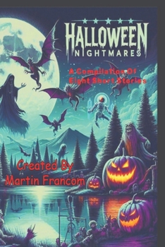 Paperback Halloween Nightmares: A Compilation Of Eight Short Stoies Book