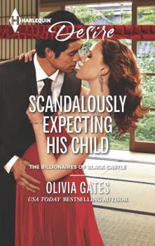 Scandalously Expecting His Child - Book #2 of the Billionaires of Blackcastle