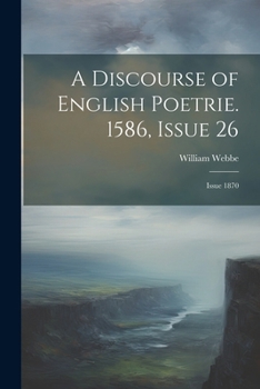 Paperback A Discourse of English Poetrie. 1586, Issue 26; issue 1870 Book