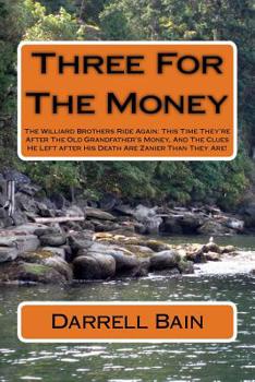 Paperback Three For The Money: The Williard Brothers Ride Again: This Time They're After The Old Grandfather's Money, And The Clues He Left after His Book