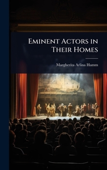Eminent Actors in Their Homes