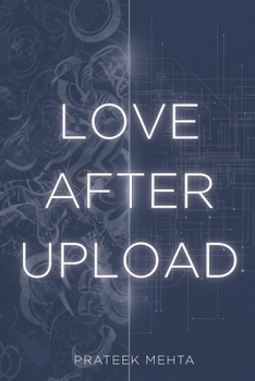 Paperback Love After Upload: Reimagining Love in a World Beyond Reality Book