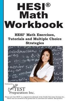 Paperback HESI Math Workbook! HESI Math Exercises, Tutorials and Multiple Choice Strateg Book