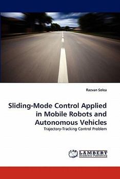 Paperback Sliding-Mode Control Applied in Mobile Robots and Autonomous Vehicles Book