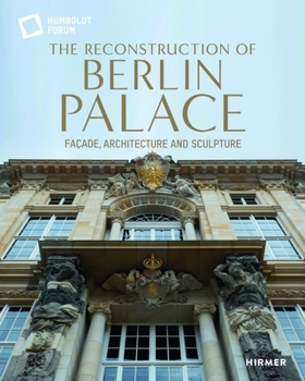 Hardcover The Reconstruction of Berlin Palace: Fa?ade, Architecture and Sculpture Book