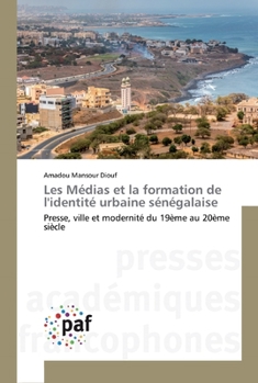 Paperback Les Médias et la formation de l'identité urbaine sénégalaise [French] Book