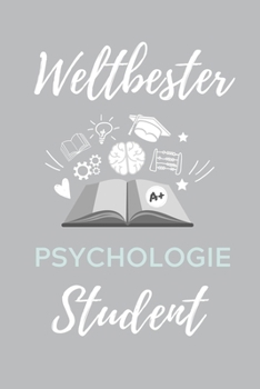 WELTBESTER PSYCHOLOGIE STUDENT: A5 Notizbuch BLANKO für Psychologie Studenten | zukünftige Psychologen | zum Studienstart | Erstes Semester | Abitur | witzige Geschenkidee (German Edition)