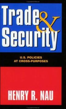 Paperback Trade and Security: U.S. Policies at Cross-Purposes Book