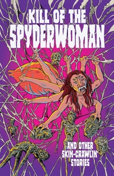 Paperback Kill of the Spyderwoman and Other Skin-Crawlin' Stories Book