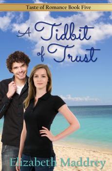 A Tidbit of Trust - Book #5 of the Taste of Romance