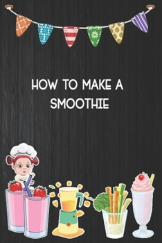 Paperback how to make a smoothie: Blank Ruled Professional Smoothie Recipe Organizer Journal Notebook to Write-In and Organize All Your Unique Recipes a Book