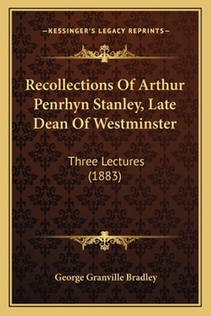 Paperback Recollections Of Arthur Penrhyn Stanley, Late Dean Of Westminster: Three Lectures (1883) Book