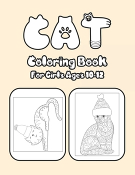 Cat Coloring Book For Girls Ages 10-12: Cat Book Of A Excellent Cat Coloring Book For Girls Ages 10-12(great Illustrations)