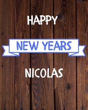 Happy New Years Nicolas's: 2020 New Year Planner Goal Journal Gift for Nicolas  / Notebook / Diary / Unique Greeting Card Alternative