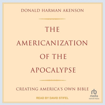 MP3 CD The Americanization of the Apocalypse: Creating America's Own Bible Book