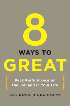 Hardcover 8 Ways to Great: Peak Performance on the Job and in Your Life Book