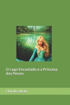 Paperback O Lago Encantado e a Princesa dos Peixes [Portuguese] Book