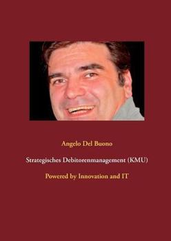 Paperback Strategisches Debitorenmanagement (KMU): Powered by Innovation and IT [German] Book