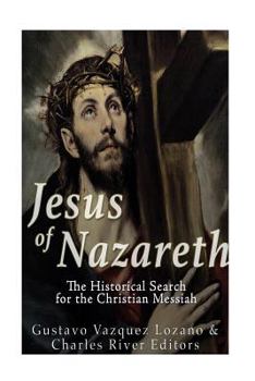 Paperback Jesus of Nazareth: The Historical Search for the Christian Messiah Book