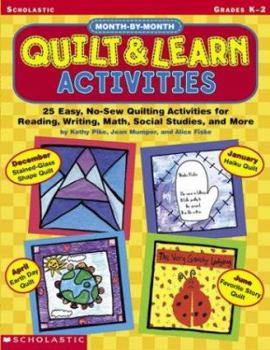 Paperback Month-By-Month Quilt & Learn Activities: 25 Easy, No-Sew Quilting Activities for Reading, Writing, Math, Social Studies, and More Book