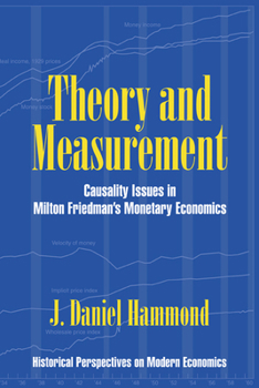 Theory and Measurement: Causality Issues in Milton Friedman's Monetary Economics - Book  of the Historical Perspectives on Modern Economics
