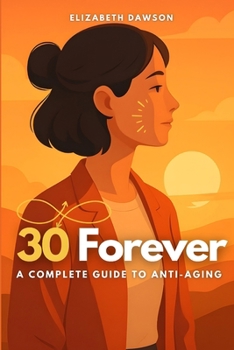 Paperback 30 Forever: A Complete Guide to Anti-Aging Book