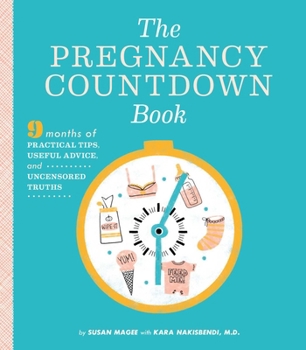 Paperback The Pregnancy Countdown Book: Nine Months of Practical Tips, Useful Advice, and Uncensored Truths Book