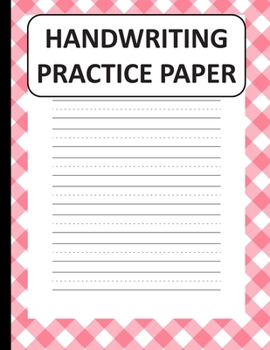 Handwriting Practice Paper: Handwriting Paper For Kids: ABC First writing  Blank Dotted Lined Sheets Notebook for K-3 Students ,120 pages, 8.5x11 Red Crossing Pattern