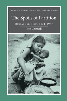 Hardcover The Spoils of Partition: Bengal and India, 1947-1967 Book