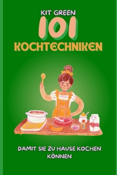 Kochtechniken und Ratschläge von Köchen: Damit Sie zu Hause kochen können