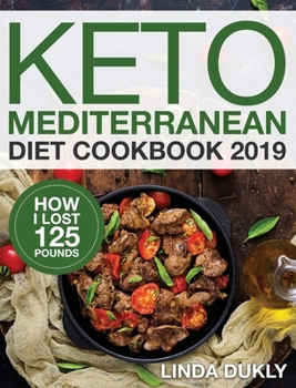 Hardcover Keto Mediterranean Diet Cookbook 2019: How I Lost 125 Pounds Book