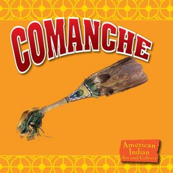 Comanche: American Indian Art and Culture - Book  of the American Indian Art and Culture