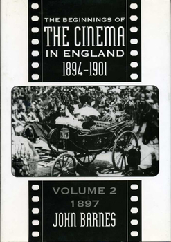 Hardcover The Beginnings of the Cinema in England, 1894-1901: Volume 2: 1897 Book