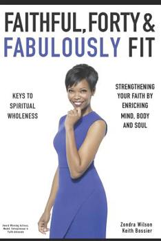 Paperback Faithful, Forty & Fabulously Fit: Keys To Spiritual Wholeness Book