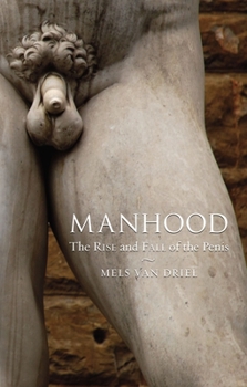 Paperback Manhood: The Rise and Fall of the Penis Book
