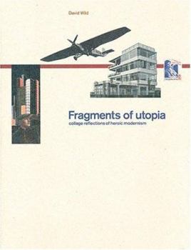 Paperback Fragments of Utopia: Collage Reflections of Heroic Modernism Book
