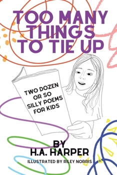 Paperback Too Many Things to Tie Up: Two Dozen or So Silly Poems for Kids Book