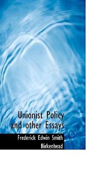 Unionist Policy and Other Essays