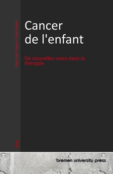 Cancer de l'enfant: De nouvelles voies dans la thérapie (French Edition)