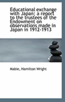 Paperback Educational Exchange with Japan; A Report to the Trustees of the Endowment on Observations Made in J Book