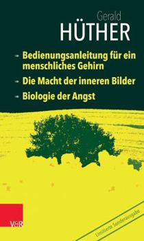 Hardcover Bedienungsanleitung Fur Ein Menschliches Gehirn - Die Macht Der Inneren Bilder - Biologie Der Angst: Limitierte Sonderausgabe (German Edition) [German] Book
