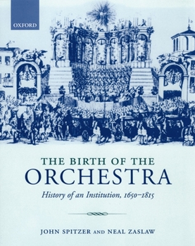 Paperback The Birth of the Orchestra: History of an Institution, 1650-1815 Book