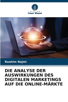 Paperback Die Analyse Der Auswirkungen Des Digitalen Marketings Auf Die Online-Märkte [German] Book