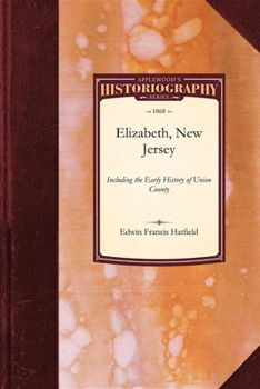 Paperback History of Elizabeth, New Jersey: Including the Early History of Union County Book