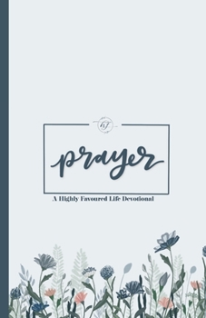 Prayer: A Highly Favoured Life Devotional