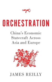 Hardcover Orchestration: China's Economic Statecraft Across Asia and Europe Book