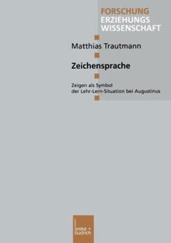 Paperback Zeichensprache: Zeigen ALS Symbol Der Lehr-Lern-Situation Bei Augustinus [German] Book