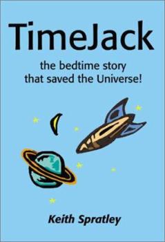 Paperback TimeJack: The Bedtime Story That Saved the Universe! Book