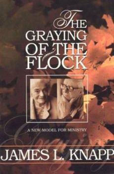 Paperback The Graying of the Flock: A New Model for Ministry Book
