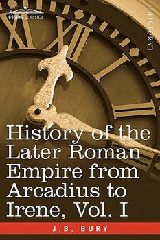 Paperback History of the Later Roman Empire from Arcadius to Irene, Vol. I Book